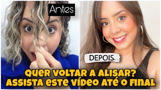 QUERO VOLTAR A ALISAR! E AGORA? | MINHA EXPERIÊNCIA *COM FOTOS* Por @ClickdaJu