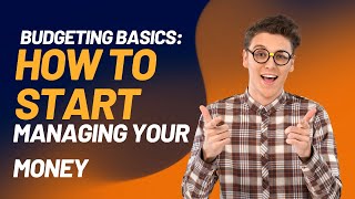 Budgeting Basics How to Start Managing Your Money