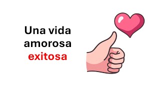 Los Secretos Para Una Vida Amorosa Exitosa