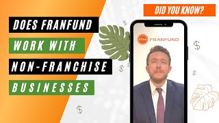 Did You Know Fact - Does FranFund work with non-franchise businesses?