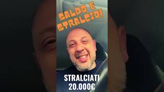 SALDO E STRALCIO!