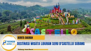 Destinasi Wisata Liburan Seru  D'Castello Subang