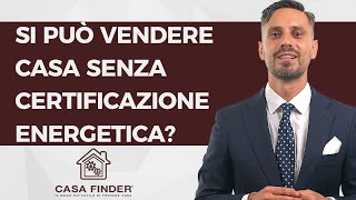 Si può vendere casa senza certificazione energetica?