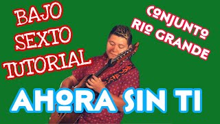 Ahora Sin Ti - Conjunto Rio Grande (TABS Bajo Quinto Tutorial)