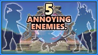 5 Annoying Enemies that made me call them like THIS.