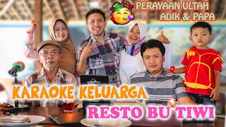 Karaoke Keluarga Happy - Pada Perayaan Ultah Adik & Papa [Resto Bu Tiwi Jogja]