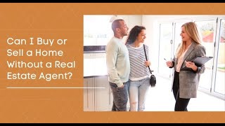 Can I Buy or Sell A Home Without a Real Estate Agent?