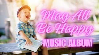 Music Video: May All Be Happy