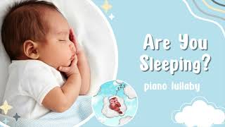 Are You Sleeping? Piano Lullaby for Baby