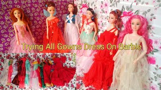 Trying All Gowns Dress On Barbie 😀| Barbie Doll Gown Dress | D Creating