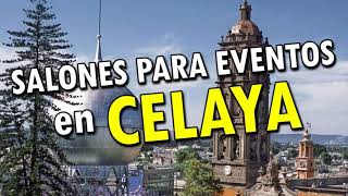 Salones para Fiestas y Eventos en Celaya Guanajuato 2024