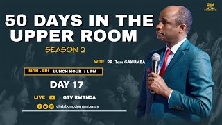 LUNCH HOUR | DAY 17 OF 50 DAYS IN UPPER ROOM SEASON 2 | BREAKING CHAINS WITH PR Tom GAKUMBA