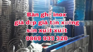 Bàn ghế inox phục vụ ACE nhà rạp ,giá tốt giá tận xưởng sản xuất xuất lh 0869 933 326