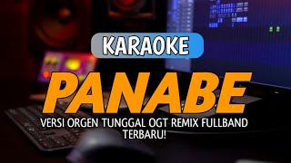 KARAOKE🎤LAGU DAYAK PANABE | VERSI ORGEN TUNGGAL OGT REMIX FULLBAND TERBARU!