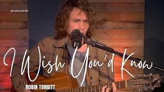 Robin Torbitt - I wish You'd Know - Indie Tea Talk