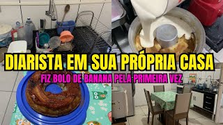 FIZ BOLO DE BANANA PELA PRIMEIRA VEZ 🤩| DIARISTA EM SUA PRÓPRIA CASA | FAXINA NA COZINHA