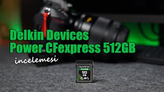 Delkin Devices Power CFexpress 512GB hafıza kartı incelemesi