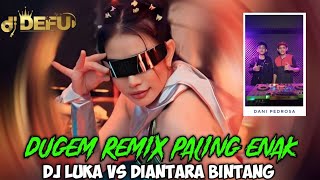 DUGEM PALING ENAK ‼️ DJ LUKA VS DIANTARA BINTANG NEW DJ DEFU