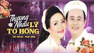 Thương Nhau Lý Tơ Hồng - Thu Nhung & Nhật Bình | Official MV