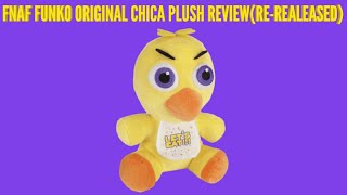 FNAF FUNKO ORIGINAL CHICA PLUSH REVIEW(RE-REALEASED)