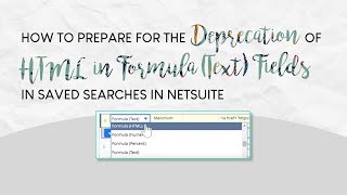 How to Prepare for the Deprecation of HTML in Formula (Text) Fields in Saved Searches in NetSuite