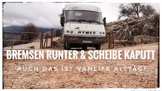 BREMSEN RUNTER | SCHEIBE KAPUTT |  so sieht unser VANLIFE Alltag zur Zeit aus! #europareise