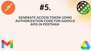 #5. OAuth 2.0 | Generate Access Token Using Authorization Code Using For Google API|