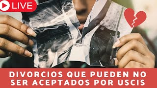 Divorcios Que Pueden NO SER ACEPTADOS Por USCIS.