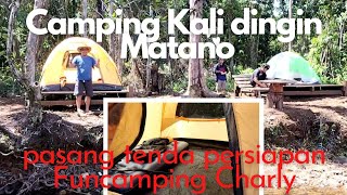 Fun Camping || Pasang Tenda Persiapan Camping Kali Dingin Matano