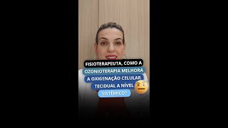 COMO A OZONIOTERAPIA MELHORA A OXIGENAÇÃO CELULAR TECIDUAL A NÍVEL SISTÊMICO? #SHORTS