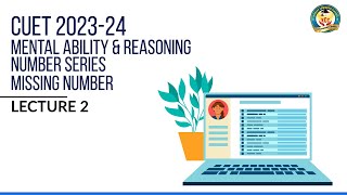 CUET 2023-24 | Mental Ability & Reasoning | Number Series  | Missing Numbers | Lecture 2