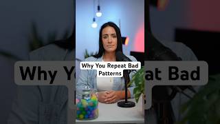 Why You Repeat Bad Patterns