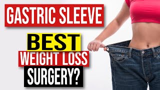 The Sleeve Gastrectomy - Best Weight Loss Surgery?