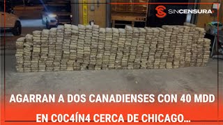 AGARRAN a dos canadienses con 40 MDD en c0c4ín4 cerca de #Chicago… #PacoCurz y #Hackbarth analizan