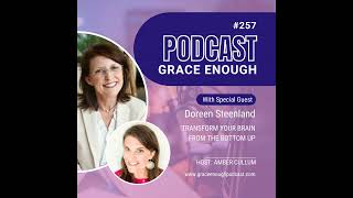 257: Transform Your Brain From the Bottom Up | Doreen Steenland