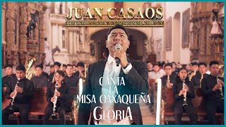 Juan Casaos Le Canta a Oaxaca || Misa Oaxaqueña ''Gloria'