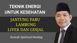 TEKNIK ENERGI UNTUK KESEHATAN JANTUNG PARU LAMBUNG LIVER DAN GINJAL