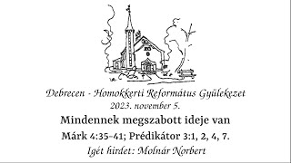 Istentisztelet - Mindennek megszabott ideje van - Molnár Norbert - 2023.11.05.