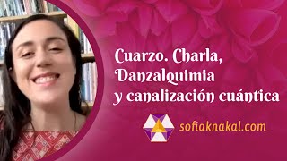 Cuarzo. Charla, DANZALQUIMIA y canalización cuántica