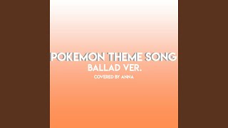 Pokemon Theme Song (Ballad Version)