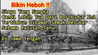 Tak Diduga Candi Lebih Tua Dari Borobudur Tertimbun Di Semak Belukar Ratusan Tahun Akhirnya Muncul