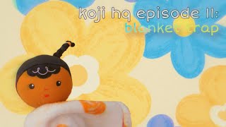 koji hq season 1 - episode 11: blanket trap