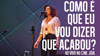 Clarice Falcão - Como É Que Eu Vou Dizer Que Acabou? (Ao Vivo no Cine Joia)