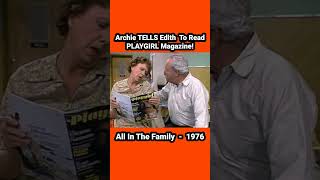 Archie TELLS Edith To Read PLAYGIRL! #allinthefamily #funny  #1970s #laugh #comedy #hilarious #smile