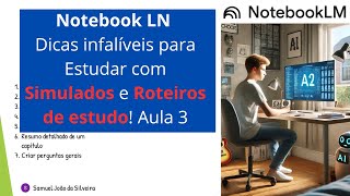 Notebook LM dicas infalíveis para Estudar com Simulados e Roteiros de estudo! Aula 3