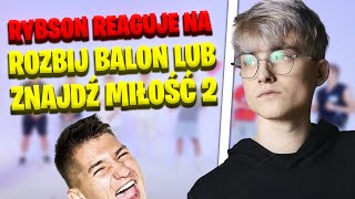 RYBSON reaguje na - ROZBIJ BALON lub ZNAJDŹ MIŁOŚĆ 2 (BALONOWE LOVE)