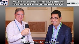 #787 ServiceNow amplia escopo e sua plataforma com novos workflows e capacidade de integração