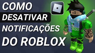 COMO DESATIVAR as NOTIFICAÇÕES do ROBLOX no CELULAR ANDROID