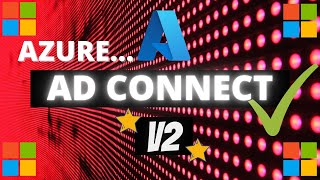 Azure AD Connect V2 | Step by Step Installation Upgrade