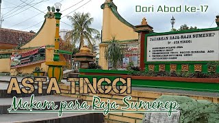 ASTA TINGGI ||Makam para RAJA SUMENEP ||Sejak Abad ke-17 ||Sumenep Madura